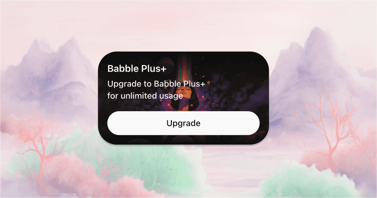 Introducing Babble Plus: Elevate Your Experience!